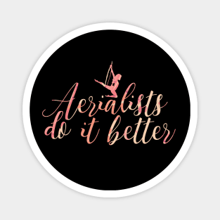 Aerialists do it better Magnet